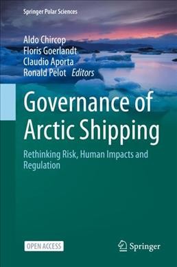 Governance of Arctic Shipping : Rethinking Risk, Human Impacts and Regulation