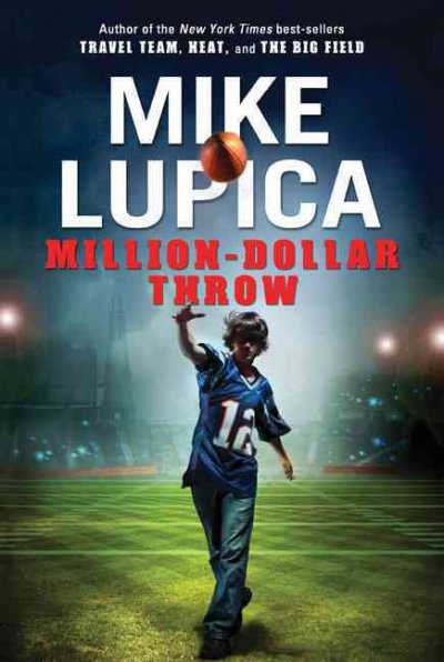 The million dollar throw / Mike Lupica.