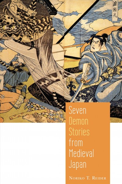 Seven demon stories from medieval Japan / Noriko T. Reider.