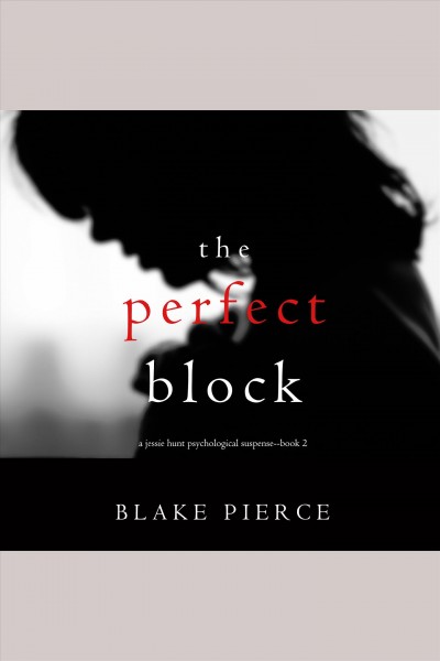 The Perfect Block [electronic resource] / Blake Pierce.