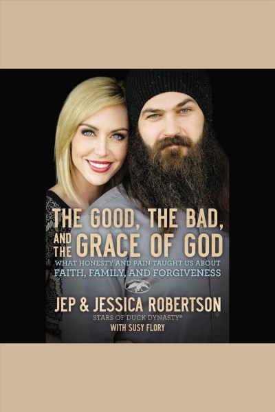 The good, the bad, and the grace of God [electronic resource] / Jessica Robertson.