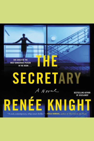 The secretary : a novel [electronic resource] / Renée Knight.