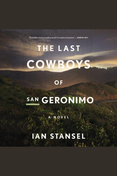 The last cowboys of San Geronimo : a novel [electronic resource] / Ian Stansel.