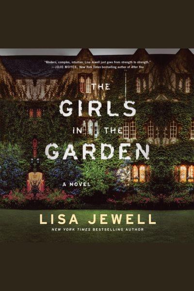 The girls in the garden : a novel [electronic resource] / Lisa Jewell.