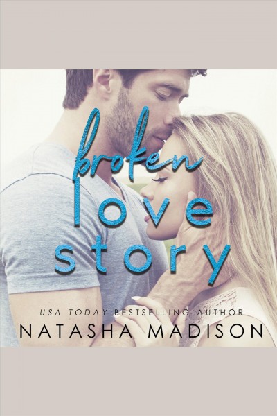 Broken love story [electronic resource] / Natasha Madison.