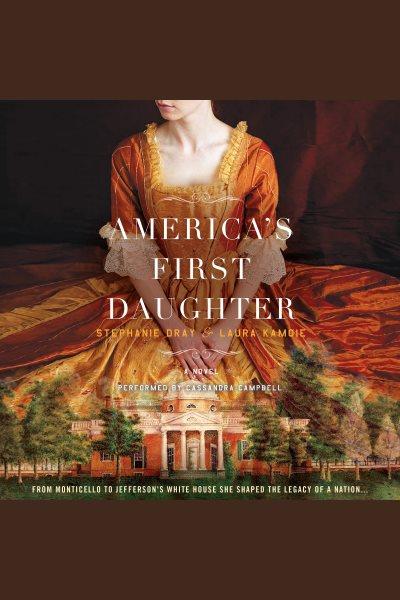America's first daughter : a novel [electronic resource] / Stephanie Dray and Laura Kamoie.