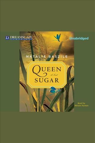 Queen sugar [electronic resource] / Natalie Baszile.