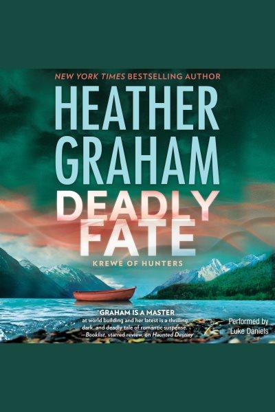 Deadly fate [electronic resource] / Heather Graham.
