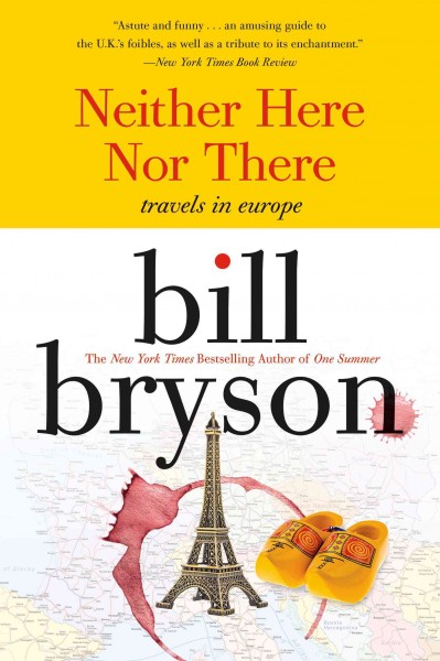 Neither here nor there : travels in europe [electronic resource] / Bill Bryson.