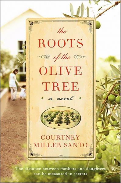 The roots of the olive tree [electronic resource] / Courtney Miller Santo.