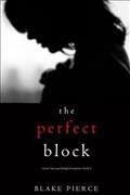 The Perfect Block [electronic resource] / Blake Pierce.