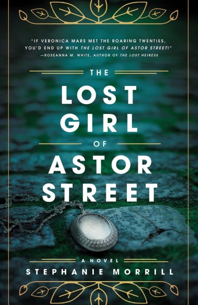 The lost girl of Astor Street [electronic resource] / Stephanie Morrill.