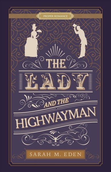 The lady and the highwayman [electronic resource] / Sarah M. Eden.
