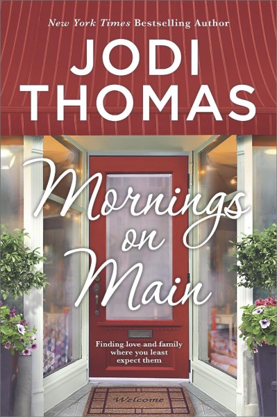Mornings on main : a small-town Texas novel [electronic resource] / Jodi Thomas.