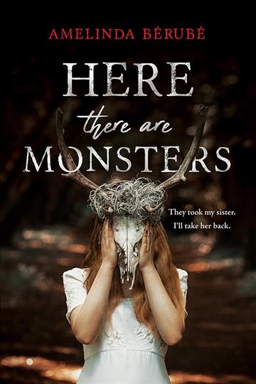Here there are monsters [electronic resource] / Amelinda Berube.