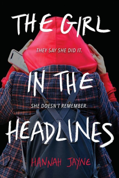 The girl in the headlines [electronic resource] / Hannah Jayne.