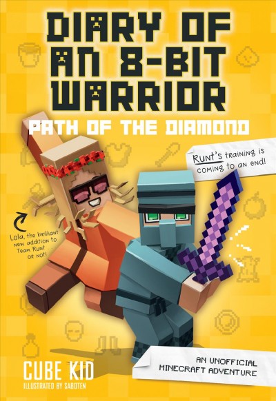 Diary of an 8-bit warrior : path of the diamond [electronic resource]Cube Kid.