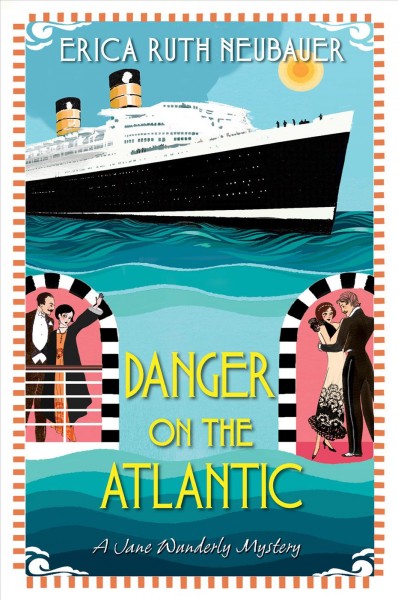 Danger on the Atlantic [electronic resource] / Erica Ruth Neubauer.