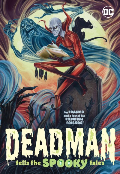 Deadman tells the spooky tales / written by Franco ; illustrated by Sara Richard, Andy Price, Derek Charm [and others] ; lettered by Wes Abbott.
