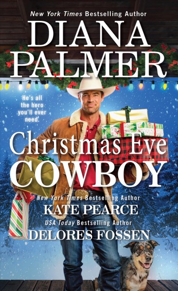 Christmas eve cowboy [electronic resource] / Delores Fossen, Kate Pearce and Diana Palmer.