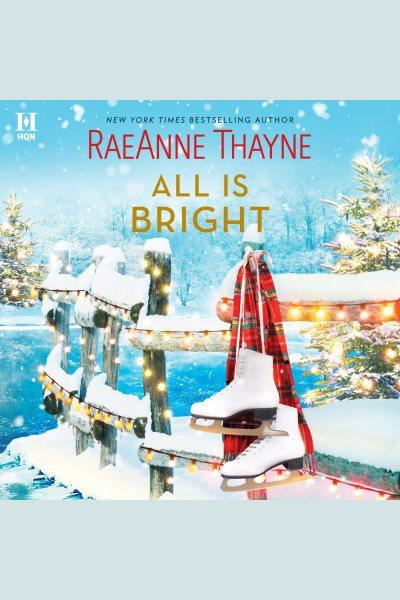 All is bright [electronic resource] / RaeAnne Thayne.