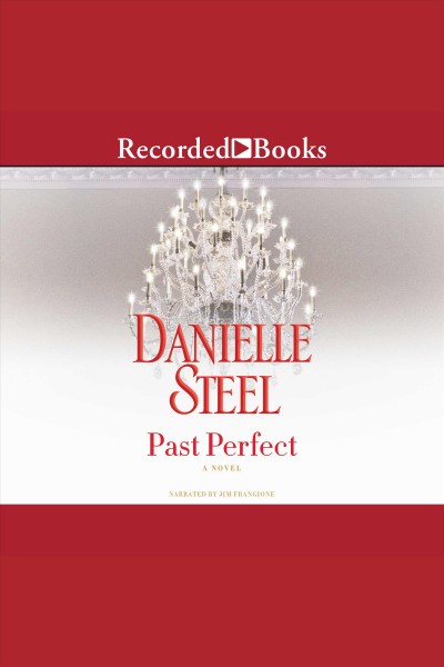 Past perfect : a novel [electronic resource] / Danielle Steel.