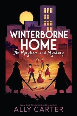 Winterborne Home for mayham and mystery / Ally Carter.