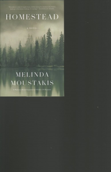 Homestead : a novel / Melinda Moustakis.