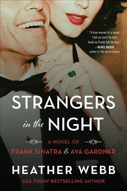 Strangers in the night : a novel of Frank Sinatra and Ava Gardner / Heather Webb.