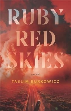 Ruby red skies : a novel / Taslim Burkowicz.