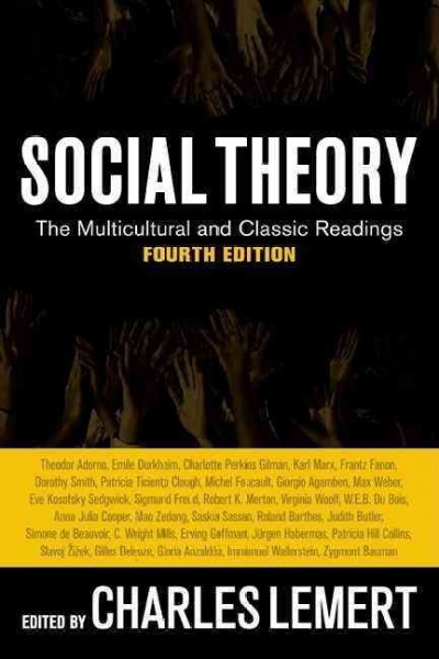 Social theory : the multicultural and classic readings / edited with commentaries by Charles Lemert.