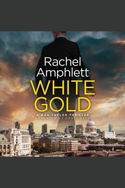 White gold [electronic resource] / Rachel Amphlett.