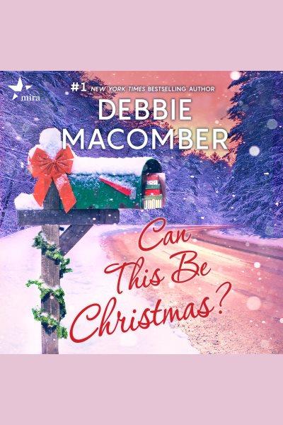 Can this be Christmas? [electronic resource] / Debbie Macomber.