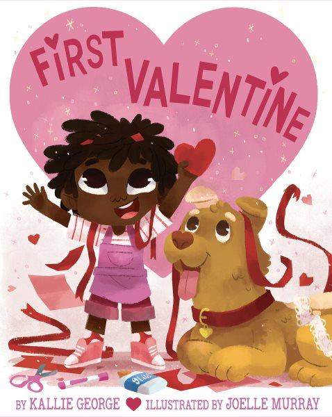 First valentine / by Kallie George ; illustrated by Joelle Murray.