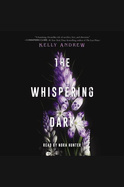 The whispering dark [electronic resource] / Kelly Andrew.
