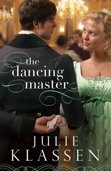 The dancing master / Julie Klassen.