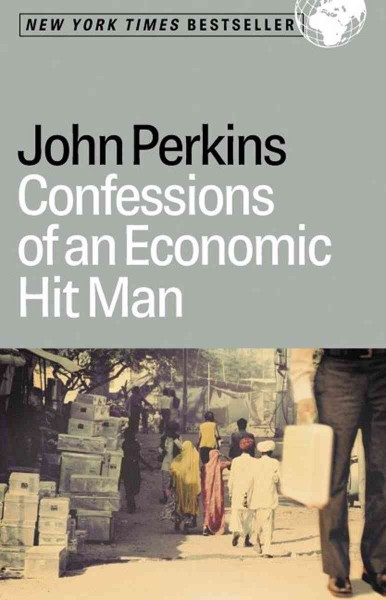 Confessions of an economic hit man / John Perkins.