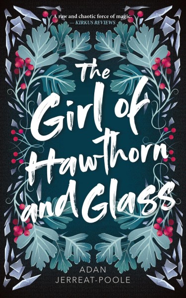 The girl of hawthorn and glass / Adan Jerreat-Poole.