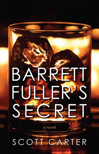 Barrett Fuller's secret : a novel / Scott Carter.