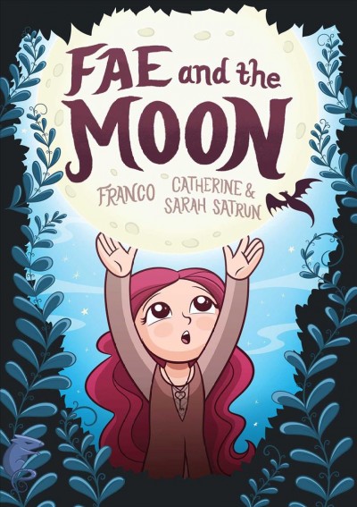 Fae and the Moon [graphic novel] / Franco ; Catherine & Sarah Satrun.