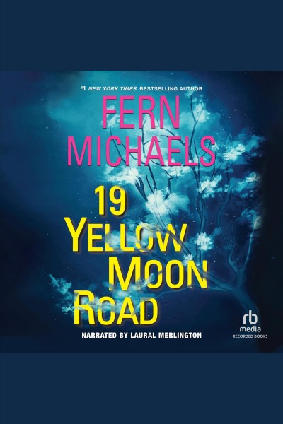 19 yellow moon road : Sisterhood series, book 33 [electronic resource] / Fern Michaels.
