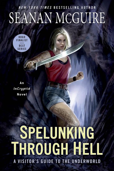Spelunking through hell : a visitor's guide to the underworld / Seanan McGuire.