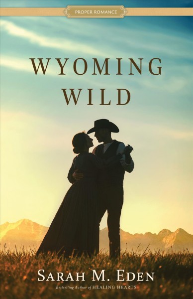 Wyoming wild [electronic resource] / Sarah M. Eden.