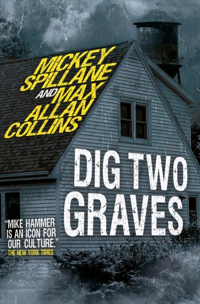 Dig two graves / Mickey Spillane and Max Allan Collins.