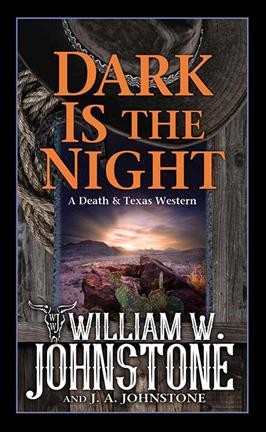 Dark is the night / William W. Johnstone and J. A. Johnstone.