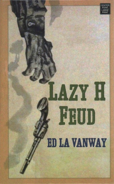 Lazy H feud / Ed La Vanway.