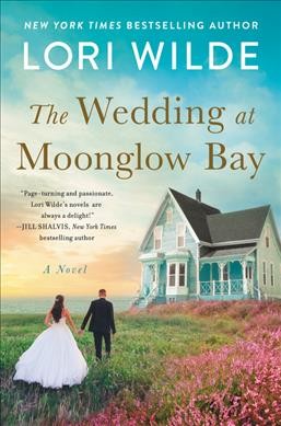 The wedding at Moonglow Bay : a novel / Lori Wilde.
