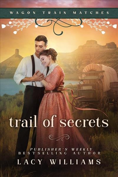 Trail of secrets [electronic resource] / Lacy Williams.
