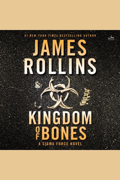 Kingdom of bones : a thriller [electronic resource] / James Rollins.