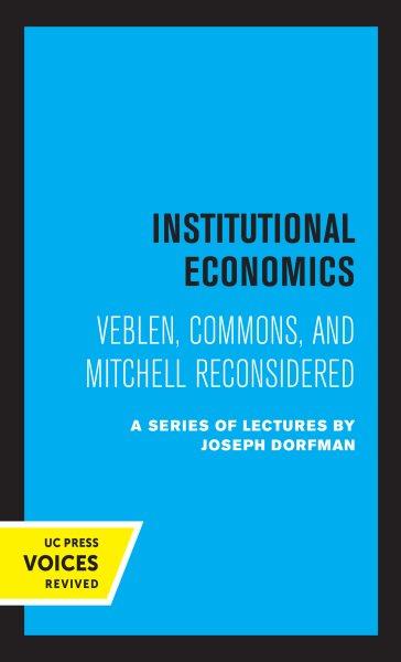 Institutional Economics [electronic resource] : Veblen, Commons, and Mitchell Reconsidered.